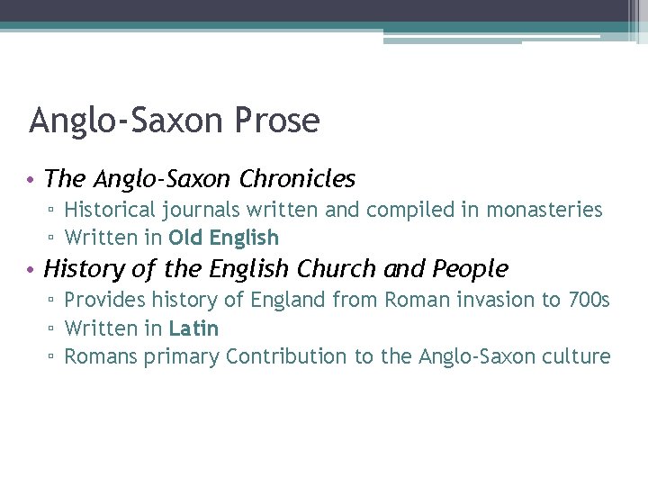 Anglo-Saxon Prose • The Anglo-Saxon Chronicles ▫ Historical journals written and compiled in monasteries Anglo-Saxon Prose • The Anglo-Saxon Chronicles ▫ Historical journals written and compiled in monasteries