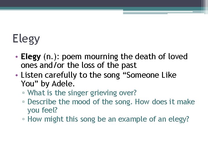 Elegy • Elegy (n. ): poem mourning the death of loved ones and/or the Elegy • Elegy (n. ): poem mourning the death of loved ones and/or the