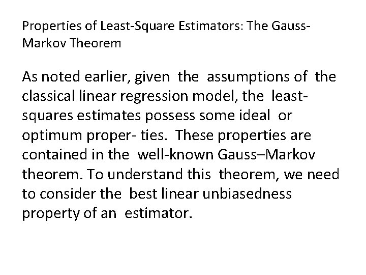 Properties of Least-Square Estimators: The Gauss. Markov Theorem As noted earlier, given the assumptions