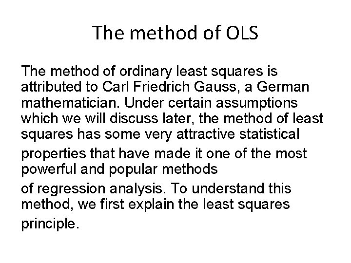 The method of OLS The method of ordinary least squares is attributed to Carl