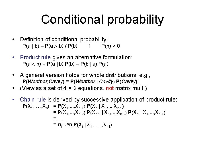 Conditional probability • Definition of conditional probability: P(a | b) = P(a b) /