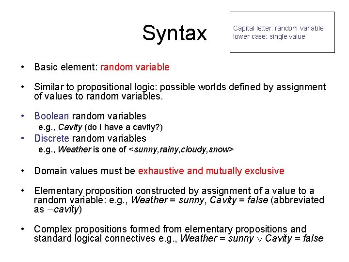 Syntax Capital letter: random variable lower case: single value • Basic element: random variable