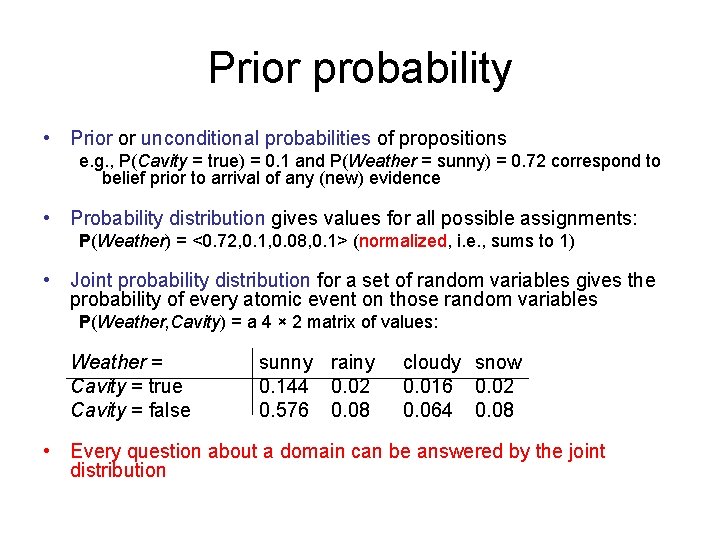 Prior probability • Prior or unconditional probabilities of propositions e. g. , P(Cavity =