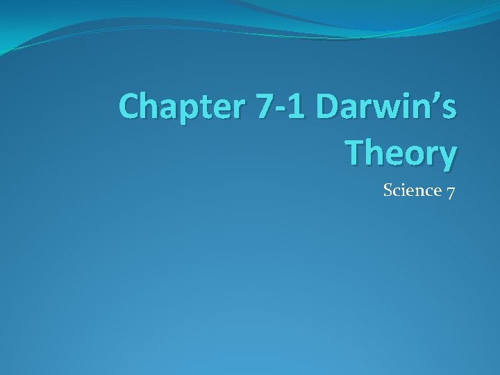 Chapter 7 1 Darwins Theory Science 7 7
