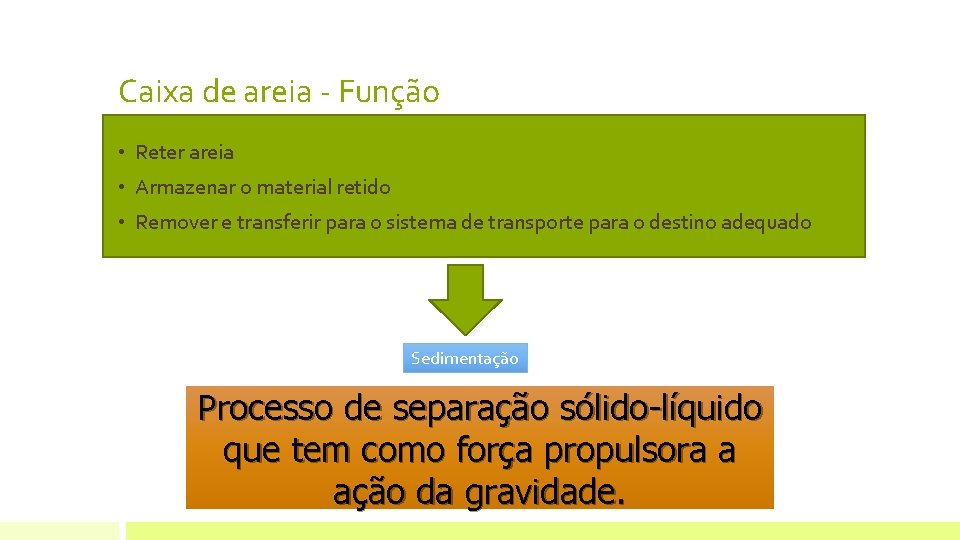 Caixa de areia - Função • Reter areia • Armazenar o material retido • Caixa de areia - Função • Reter areia • Armazenar o material retido •