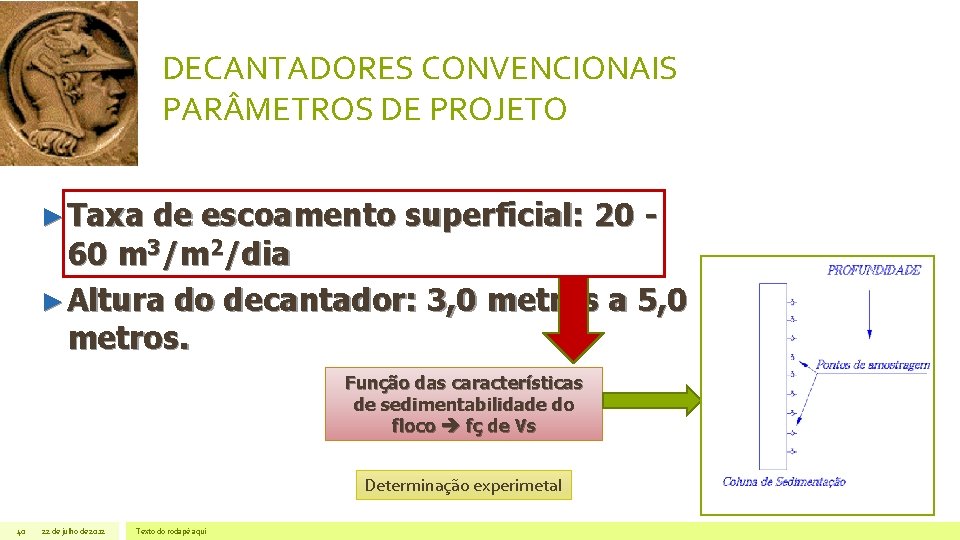 DECANTADORES CONVENCIONAIS PAR METROS DE PROJETO ► Taxa de escoamento superficial: 20 60 m DECANTADORES CONVENCIONAIS PAR METROS DE PROJETO ► Taxa de escoamento superficial: 20 60 m