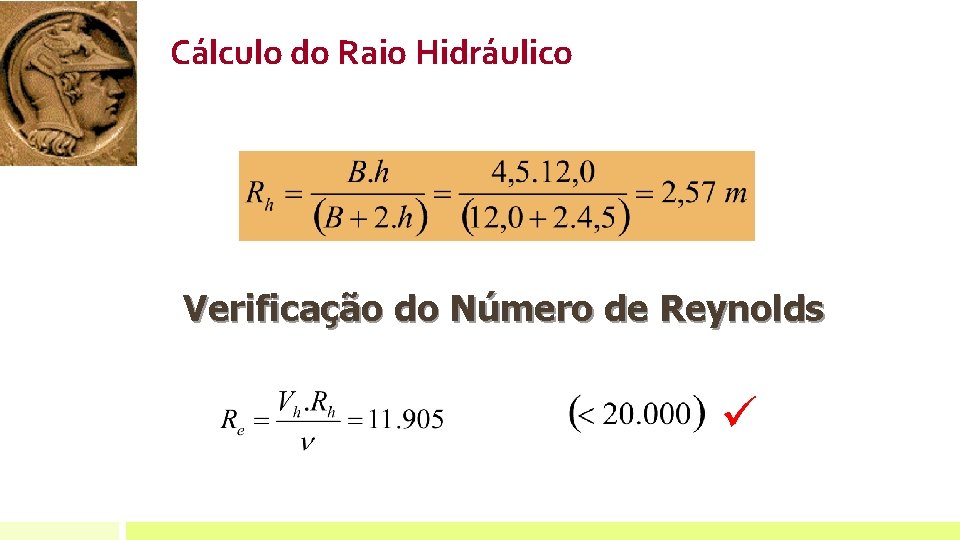Cálculo do Raio Hidráulico Verificação do Número de Reynolds Cálculo do Raio Hidráulico Verificação do Número de Reynolds