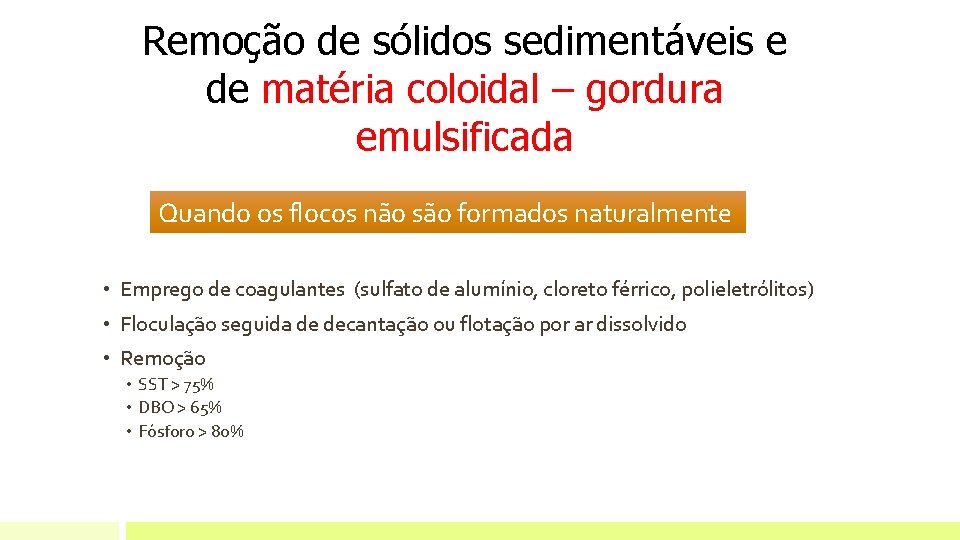 Remoção de sólidos sedimentáveis e de matéria coloidal – gordura emulsificada Quando os flocos Remoção de sólidos sedimentáveis e de matéria coloidal – gordura emulsificada Quando os flocos