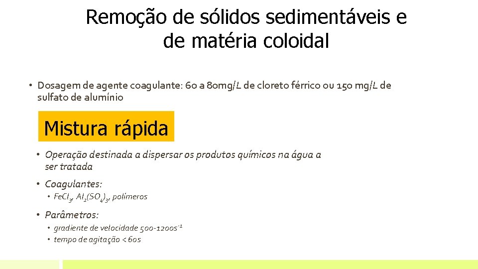 Remoção de sólidos sedimentáveis e de matéria coloidal • Dosagem de agente coagulante: 60 Remoção de sólidos sedimentáveis e de matéria coloidal • Dosagem de agente coagulante: 60