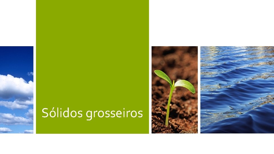 Sólidos grosseiros Sólidos grosseiros