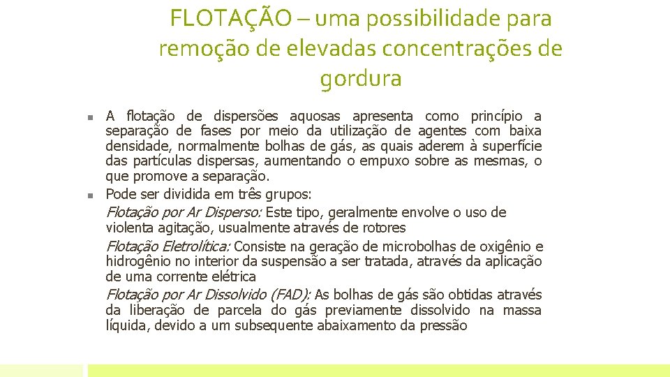 FLOTAÇÃO – uma possibilidade para remoção de elevadas concentrações de gordura n n A FLOTAÇÃO – uma possibilidade para remoção de elevadas concentrações de gordura n n A