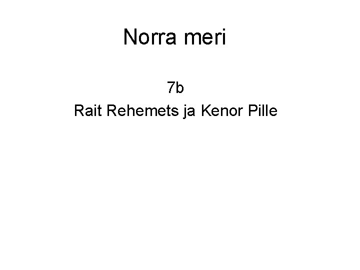 Norra meri 7 b Rait Rehemets ja Kenor Pille 