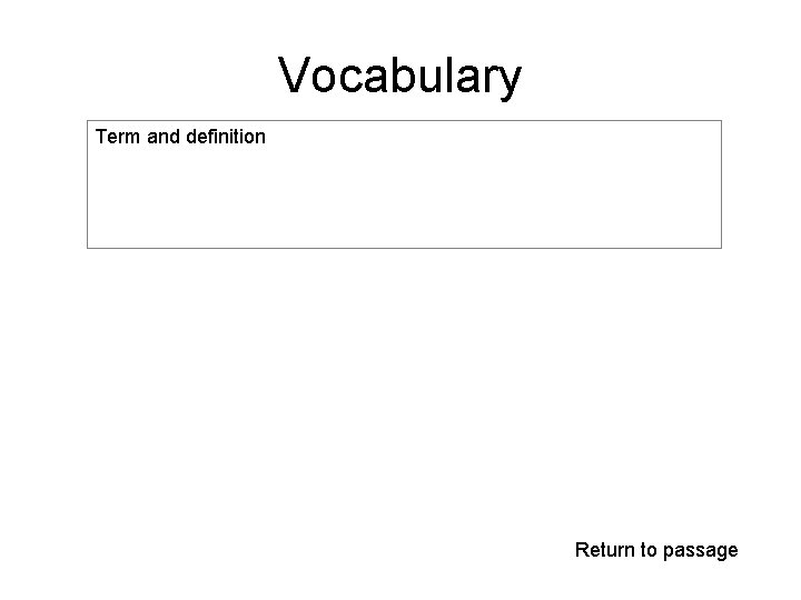 Vocabulary Term and definition Return to passage Vocabulary Term and definition Return to passage