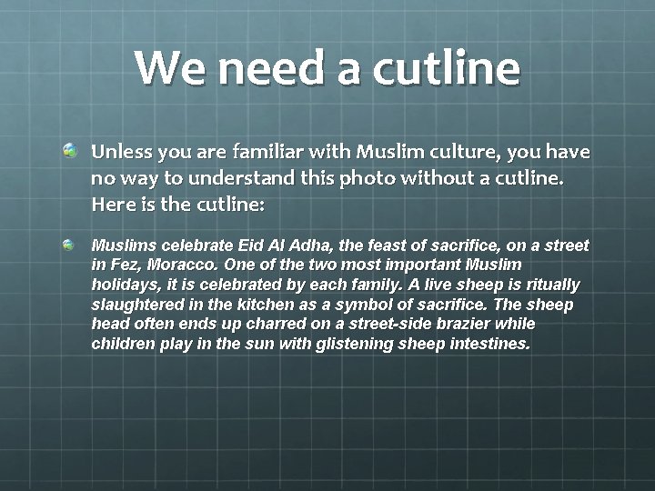 We need a cutline Unless you are familiar with Muslim culture, you have no