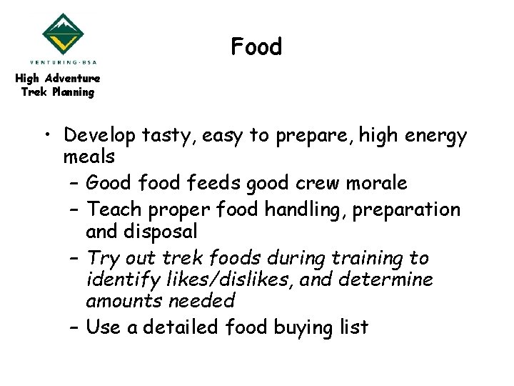 Food High Adventure Trek Planning • Develop tasty, easy to prepare, high energy meals