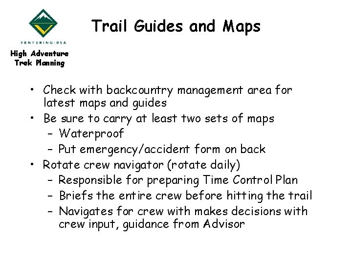 Trail Guides and Maps High Adventure Trek Planning • Check with backcountry management area