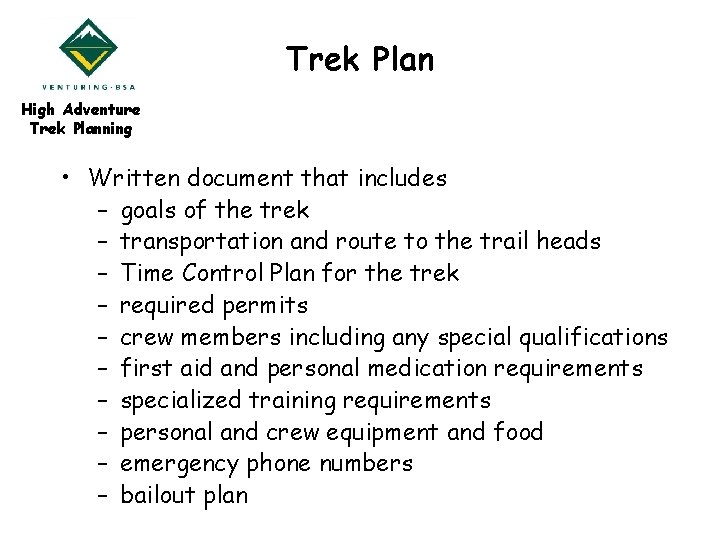 Trek Plan High Adventure Trek Planning • Written document that includes – goals of