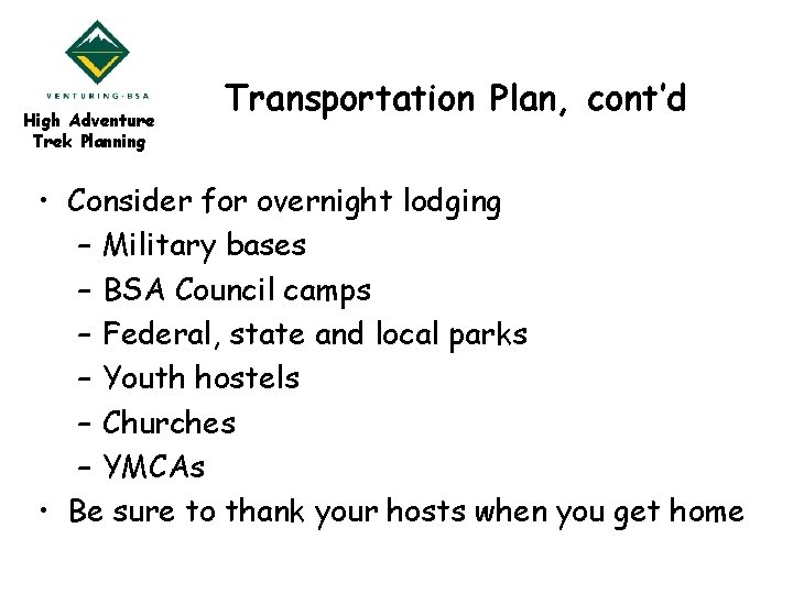 High Adventure Trek Planning Transportation Plan, cont’d • Consider for overnight lodging – Military