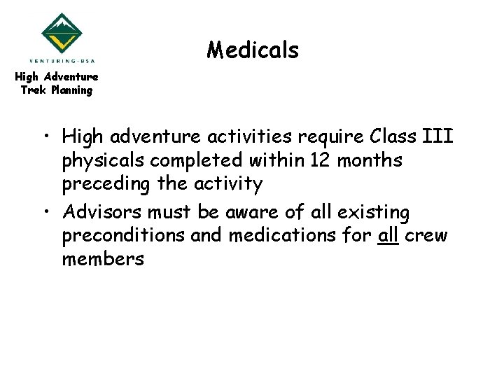 Medicals High Adventure Trek Planning • High adventure activities require Class III physicals completed