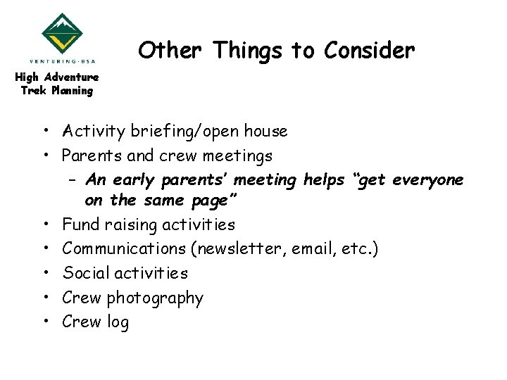 Other Things to Consider High Adventure Trek Planning • Activity briefing/open house • Parents