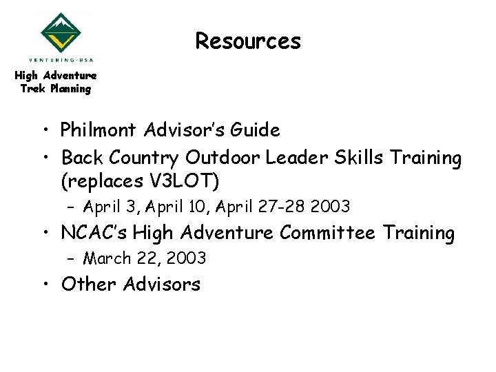 Resources High Adventure Trek Planning • Philmont Advisor’s Guide • Back Country Outdoor Leader