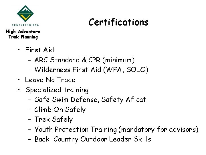 High Adventure Trek Planning Certifications • First Aid – ARC Standard & CPR (minimum)