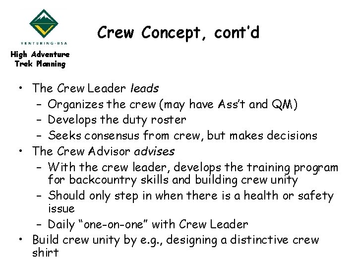 Crew Concept, cont’d High Adventure Trek Planning • The Crew Leader leads – Organizes