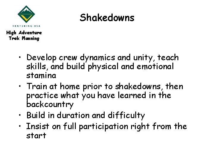 Shakedowns High Adventure Trek Planning • Develop crew dynamics and unity, teach skills, and