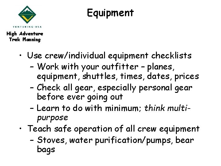 Equipment High Adventure Trek Planning • Use crew/individual equipment checklists – Work with your