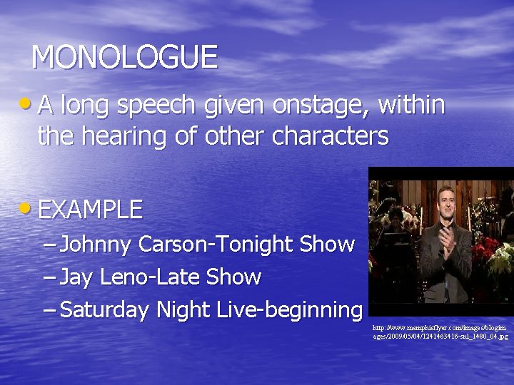 MONOLOGUE • A long speech given onstage, within the hearing of other characters •