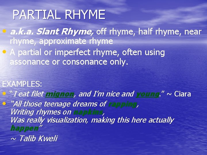 PARTIAL RHYME • a. k. a. Slant Rhyme, off rhyme, half rhyme, near •