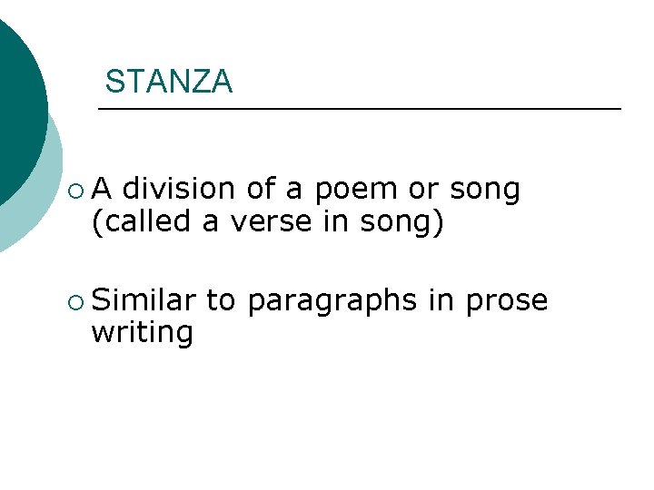 STANZA ¡A division of a poem or song (called a verse in song) ¡