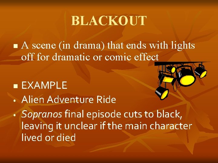 BLACKOUT n n • • A scene (in drama) that ends with lights off