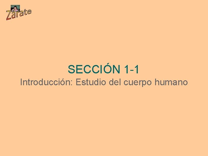 SECCIÓN 1 -1 Introducción: Estudio del cuerpo humano 