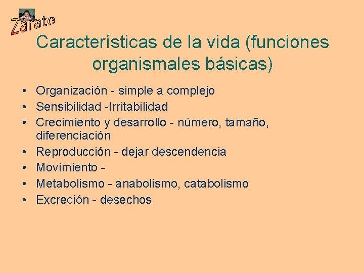 Características de la vida (funciones organismales básicas) • Organización - simple a complejo •