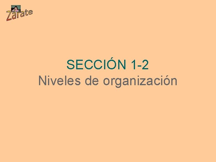 SECCIÓN 1 -2 Niveles de organización 