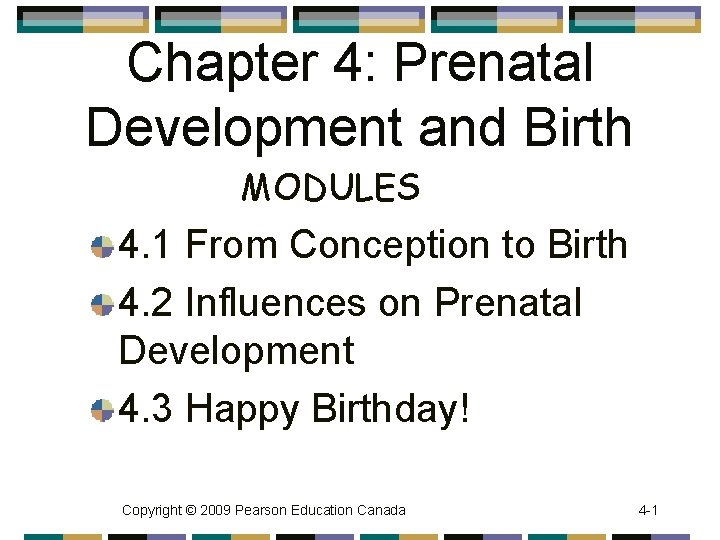 Chapter 4: Prenatal Development and Birth MODULES 4. 1 From Conception to Birth 4.