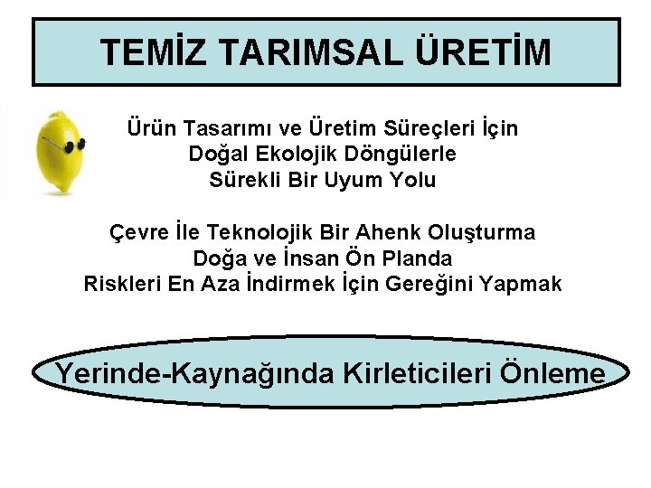 TEMİZ TARIMSAL ÜRETİM Ürün Tasarımı ve Üretim Süreçleri İçin Doğal Ekolojik Döngülerle Sürekli Bir