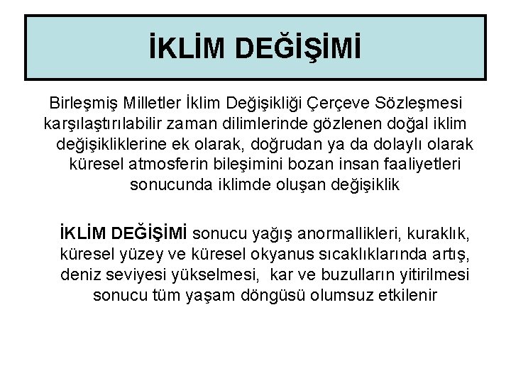 İKLİM DEĞİŞİMİ Birleşmiş Milletler İklim Değişikliği Çerçeve Sözleşmesi karşılaştırılabilir zaman dilimlerinde gözlenen doğal iklim