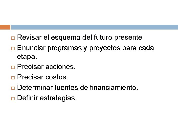  Revisar el esquema del futuro presente Enunciar programas y proyectos para cada etapa.