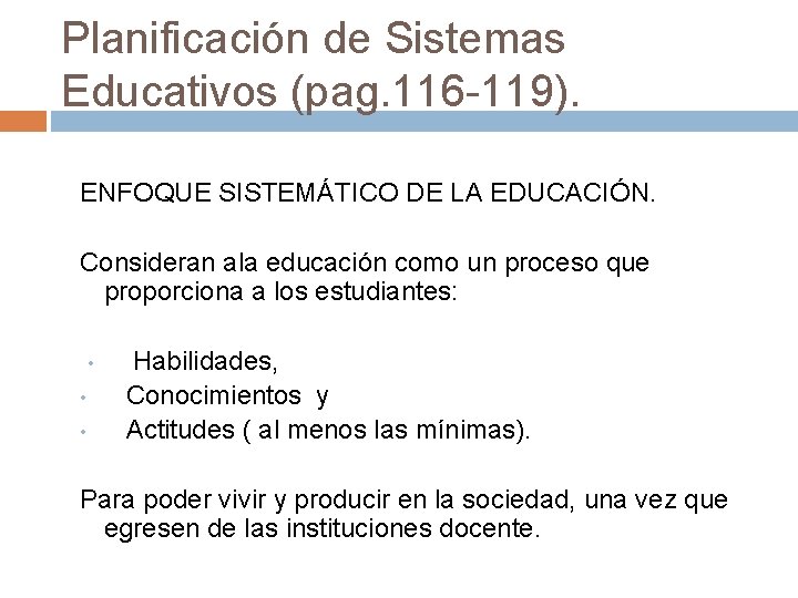 Planificación de Sistemas Educativos (pag. 116 -119). ENFOQUE SISTEMÁTICO DE LA EDUCACIÓN. Consideran ala