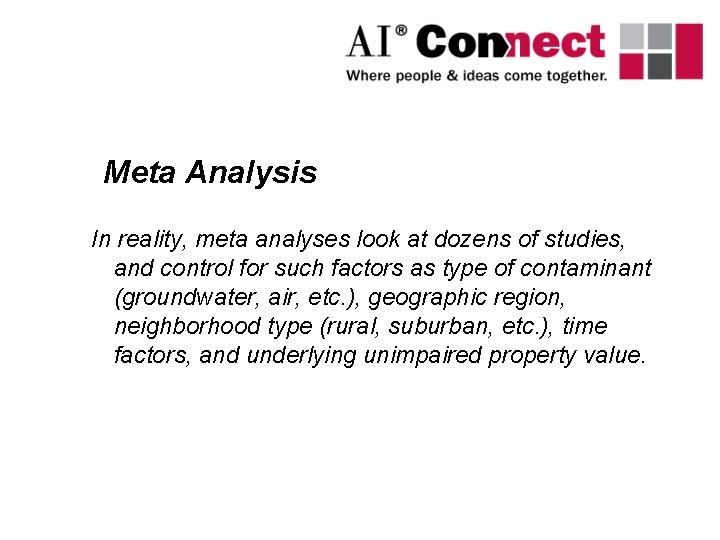 Meta Analysis In reality, meta analyses look at dozens of studies, and control for