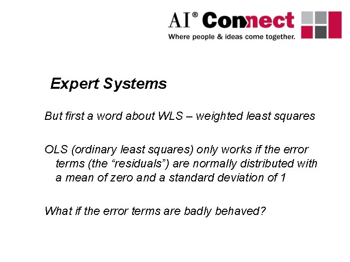 Expert Systems But first a word about WLS – weighted least squares OLS (ordinary Expert Systems But first a word about WLS – weighted least squares OLS (ordinary