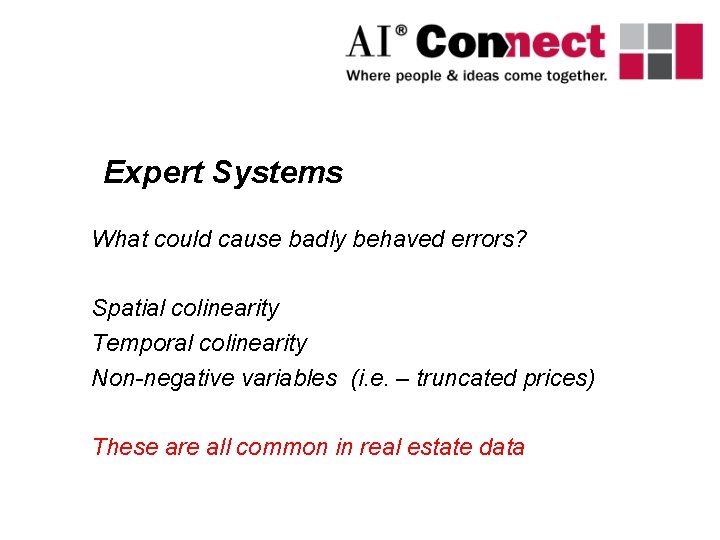 Expert Systems What could cause badly behaved errors? Spatial colinearity Temporal colinearity Non-negative variables