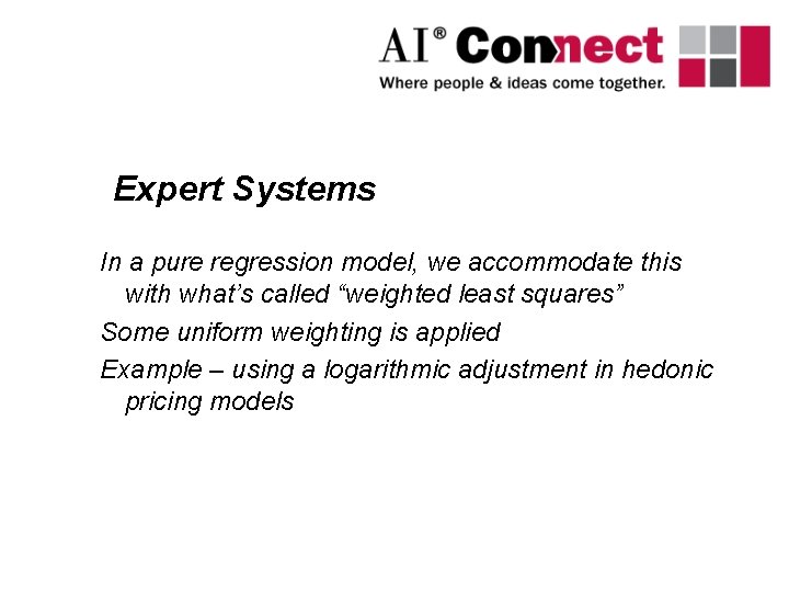 Expert Systems In a pure regression model, we accommodate this with what’s called “weighted