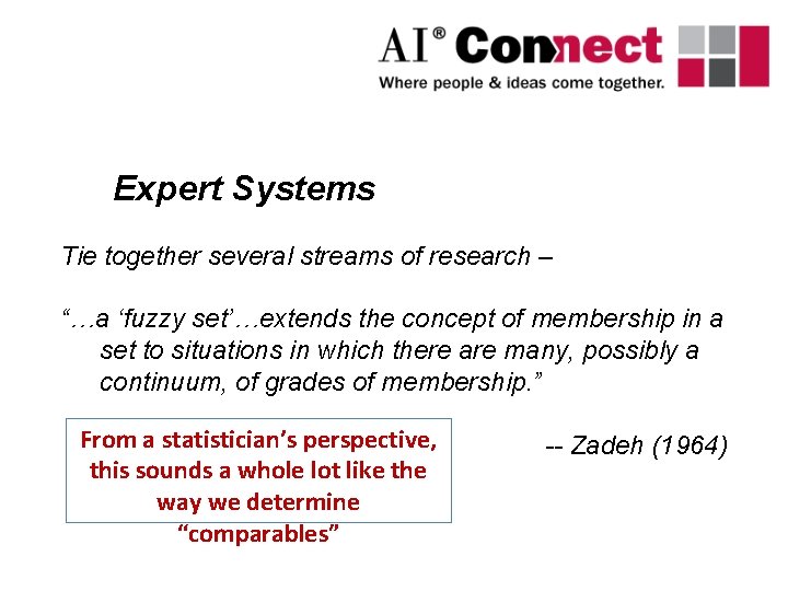 Expert Systems Tie together several streams of research – “…a ‘fuzzy set’…extends the concept