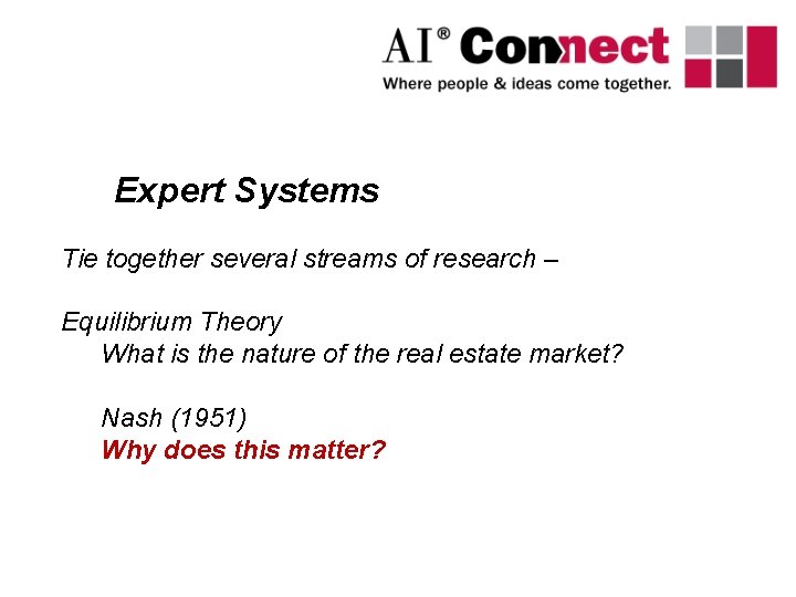 Expert Systems Tie together several streams of research – Equilibrium Theory What is the