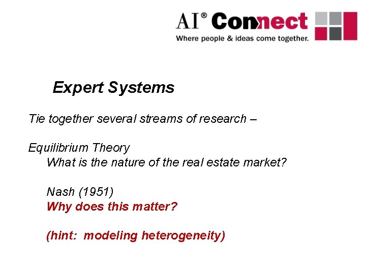 Expert Systems Tie together several streams of research – Equilibrium Theory What is the