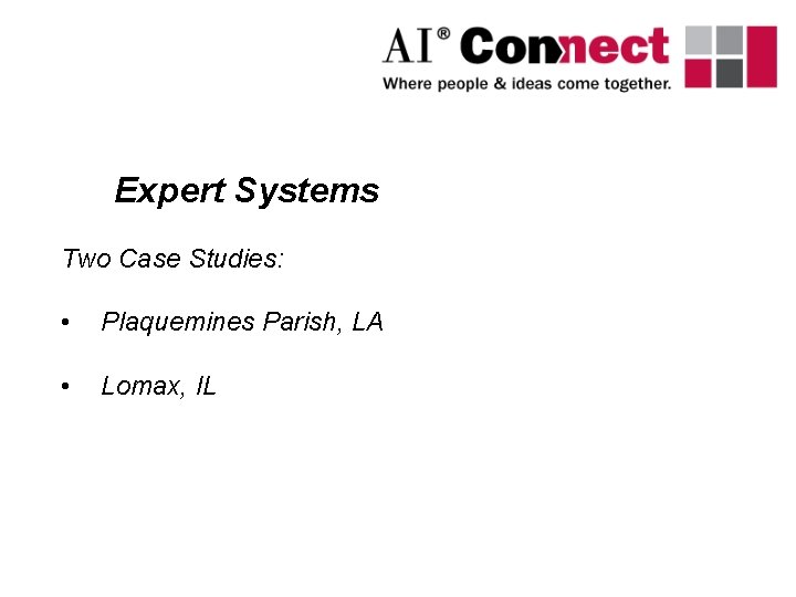 Expert Systems Two Case Studies: • Plaquemines Parish, LA • Lomax, IL 