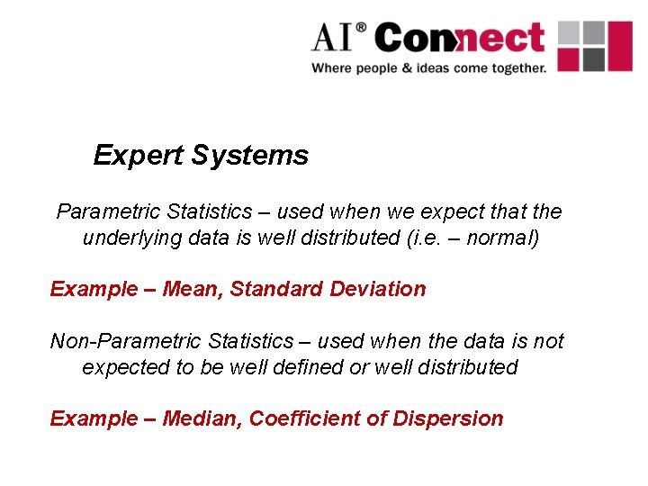 Expert Systems Parametric Statistics – used when we expect that the underlying data is